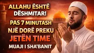 🤲 ALLAHU ËSHTË DËSHMITAR! PAS KËSAJ LUTJEJE, BRENDA 7 MINUTASH JETA JOTE NDRYSHON