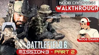 Noob Gamer's Campaign Walkthrough | Battlefield 6 Mission 3 Part 2 (No Commentary)
