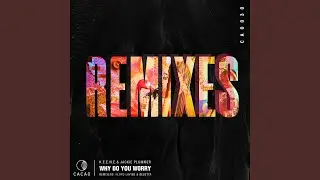 Why Do You Worry (Bebetta Remix)