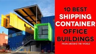 10 Awesome Modern Shipping Container Office Buildings around the World.