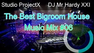 DJ Mr Hardy XXI The Best Bigroom House Music Mix #06