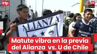 Alianza Lima vs. U de Chile: hinchas blanquiazules conf&iacute;an en la victoria