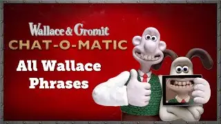 Wallace & Gromit: Chat-O-Matic - All Wallace Phrases