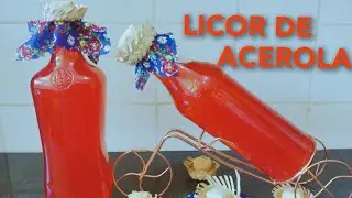 LICOR CASEIRO DE ACEROLA FÁCIL E RÁPIDO SEM MACERAÇÃO! DELICIOSO Para As Festas Juninas 🥳