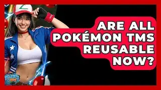 Are All Pok&eacute;mon TMs Reusable Now? - The Trainers Guide