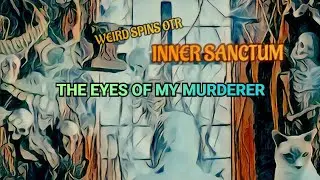 INNER SANCTUM - THE EYES OF MY MURDERER #oldtimeradio