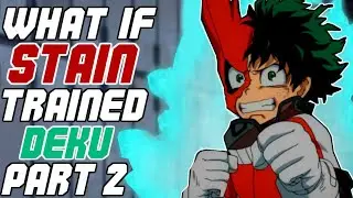 What If Stain Trained Deku? Part 2 | My Hero Academia