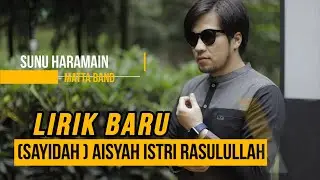 Sunu Haramain /Matta Band  -  SAYYIDAH Aisyah Istri Rasulullah  (cover) lirik baru