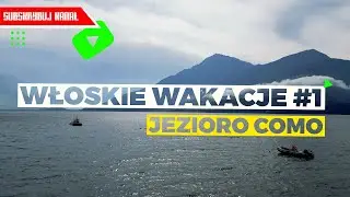 WŁOSKIE WAKACJE #1 - Jezioro Como