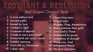 COVENANT & REDEMPTION - Best Gospel Classical Style