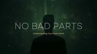 No Bad Parts: Why Every Part of You Is Trying to Protect You | Psychology Insight