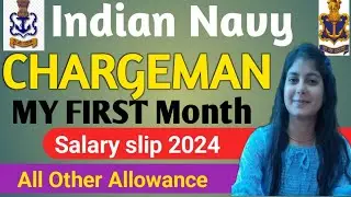 Chargeman INDIAN NAVY First month salary Slip 2024DA  HRA TA All Other Allowance