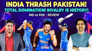 India Thrash Pakistan! | Total Domination! | Rivalry is History! | IND vs PAK - Review