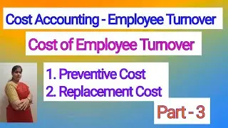 Cost Accounting - Cost of Employee Turnover | For B.COM,BBM,BBA