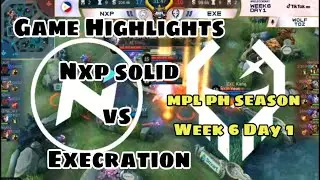 Game highlights | Nxp solid vs Execration | MPL PH Season 7 | Week 6 Day 1 | nxp vs exe highlights