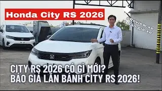 HONDA CITY RS 2026 &ndash; GI&Aacute; LĂN B&Aacute;NH & NHỮNG ĐIỂM MỚI Đ&Aacute;NG CH&Uacute; &Yacute;
