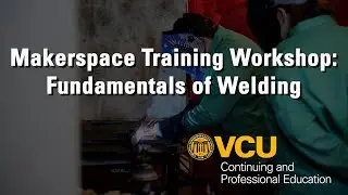 Makerspace Training Workshop: Fundamentals of Welding