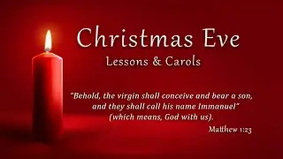 Christmas Eve Lessons and Carols