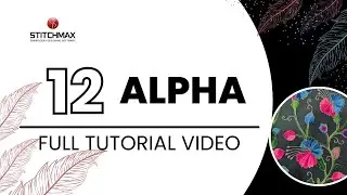 12.0 Alpha (Eng) || Full Tutorial For Beginners || StitchMax India