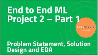 End to End ML Project 2 - P1 - Problem Statement, Solution Design and Exploratory Data Analysis