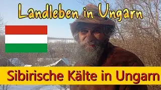 Sibirische Kälte in Ungarn Landleben in Ungarn