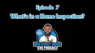 What's in a Home Inspection? - New Jersey Living The Podcast - Episode 7