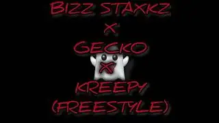 Bizz Staxkz x Gecko x Kreepy (Freestyle) *EXCLUSIVE*