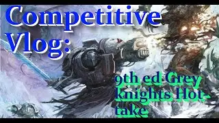 Grey Knights Codex Warhammer 40k 9th Edition Hot Take: Competitive Vlog #5