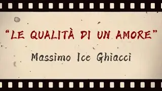 Massimo Ice Ghiacci - Le qualit&agrave; di un amore (lyric video)