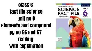 class 6 fact file science unit no 6 elements and compound pg no 66 and 67 reading with explanation