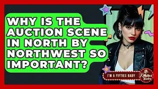 Why Is The Auction Scene In North By Northwest So Important? - Im a 50s Baby