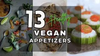 Healthy, Flavorful & Fun: 13 Vegan Appetizers in Minutes!