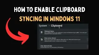 How to Enable Clipboard Syncing in Windows 11