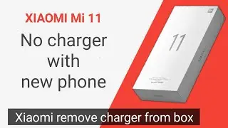 Xiaomi Mi 11 no charger in the box, Xiaomi remove charger from box