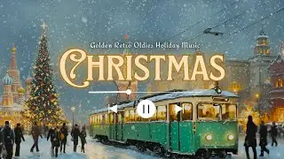 Golden Christmas Memories 🎵 Retro Oldies Holiday Music 1950s&ndash;60s with Nostalgic Charm