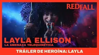 Redfall - La amenaza telequin&eacute;tica | Tr&aacute;iler de hero&iacute;na: Layla