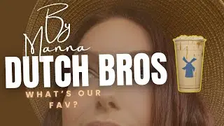 We Tried Dutch Bros Drinks for 5 Days&hellip; Here&rsquo;s Our Favorite! | By Manna