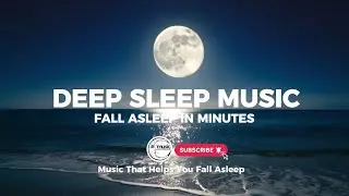 Deep Sleep Music + Relaxing Music for Anxiety & Stress | Music That Helps You Fall Asleep