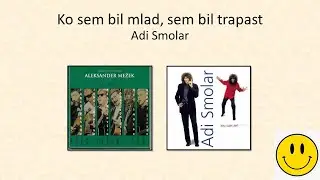 Ko sem bil mlad, sem bil trapast (When I Was Young, I Was Silly) - Adi Smolar