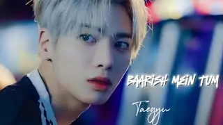 Taegyu // Bollywood FMV//BAARISH mein Tum 💘//love Feeling 🥰#txt #beomgyu #taehyun