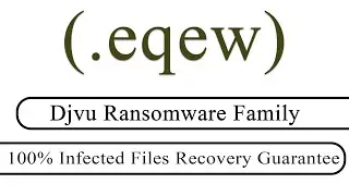 || SOLVED || Eqew (.eqew) Djvu ransomware virus - removal and decryption