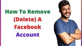 How To Remove (Delete) A Facebook Account (2021)