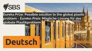 Eureka Prize: Possible solution to the global plastic problem - Eureka-Preis: M&ouml;gliche L&ouml;sung...