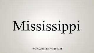 How To Say Mississippi