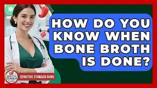 How Do You Know When Bone Broth Is Done? - Sensitive Stomach Guide