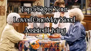 Top 5 Signs Your Loved One May Need Assisted Living