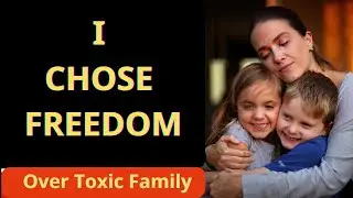 How I Left My Toxic Family in 2025 | A True Story of Freedom