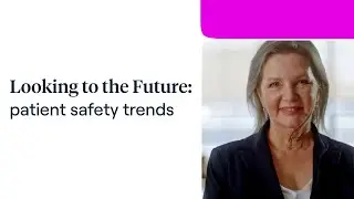 Looking to the Future: Patient Safety Trends