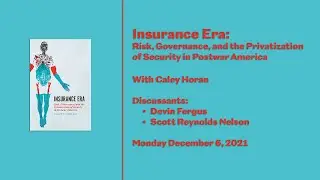 Insurance Era: Risk, Governance, and the Privatization of Security in Postwar America