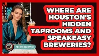 Where Are Houston's Hidden Taprooms And Speakeasy Breweries? - Everything About Houston